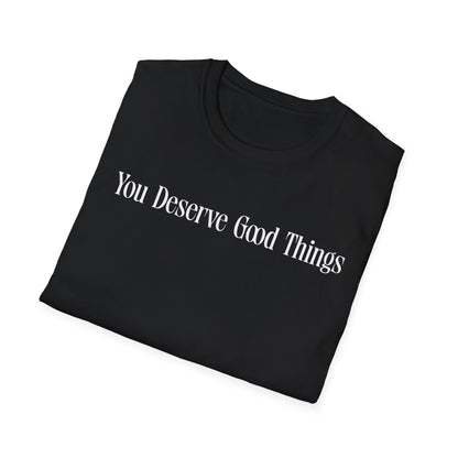 You Deserve Good Things- Minimalist