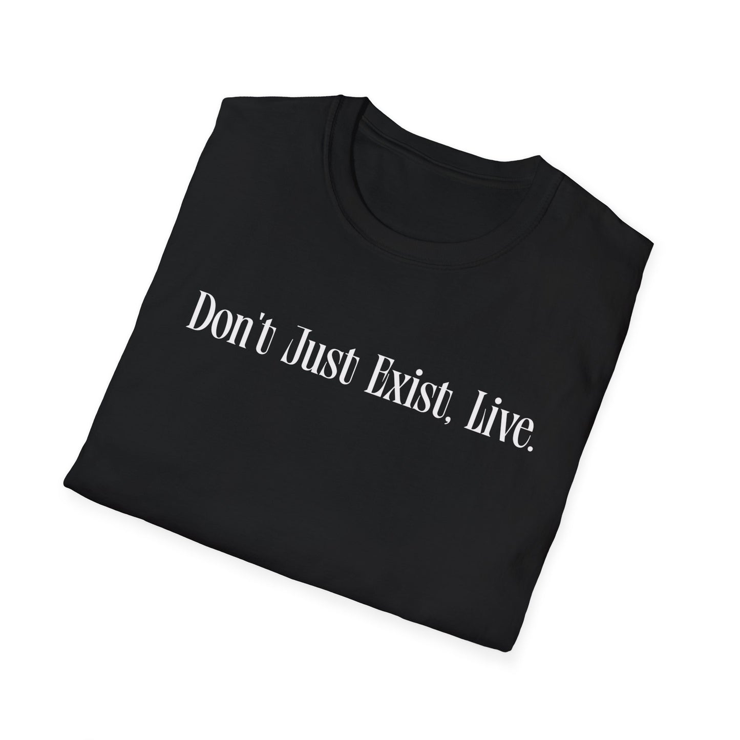 Don't Just Exist, Live- Minimalist