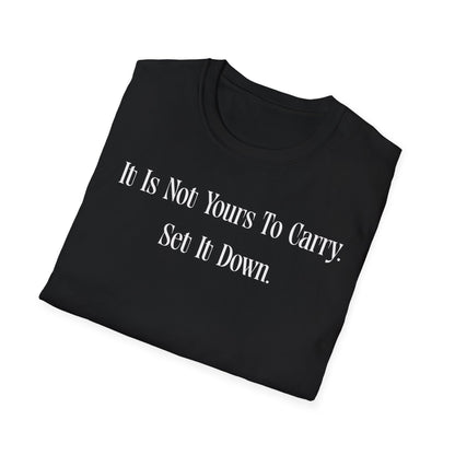 It Is Not Yours to Carry- Set It Down- Minimalist